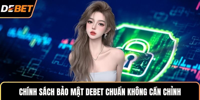 Chính sách bảo mật Debet chuẩn không cần chỉnh
