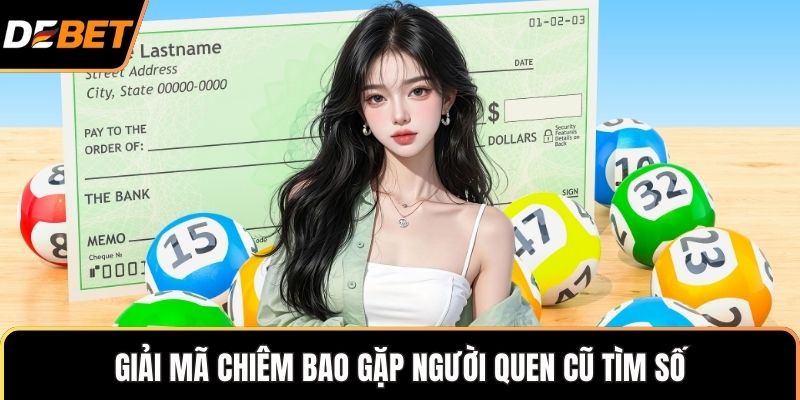 Giải mã chiêm bao gặp người quen cũ tìm số