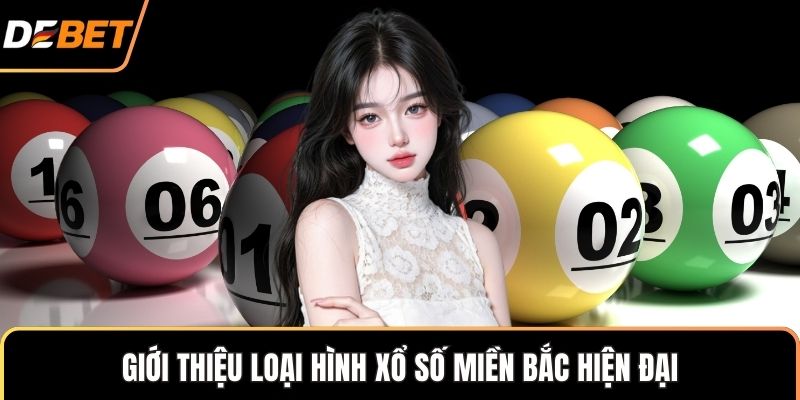 Giới thiệu loại hình xổ số miền Bắc hiện đại