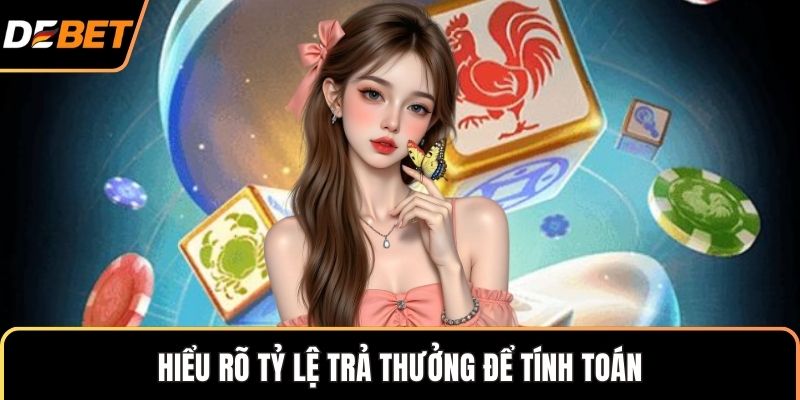 Hiểu rõ tỷ lệ trả thưởng để tính toán