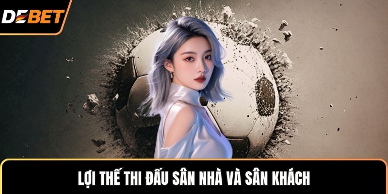 Lợi thế thi đấu sân nhà và sân khách