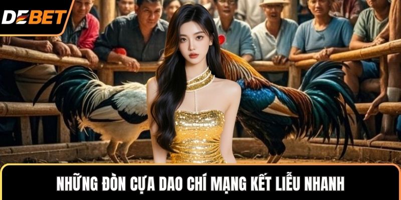 Những đòn cựa dao chí mạng kết liễu nhanh