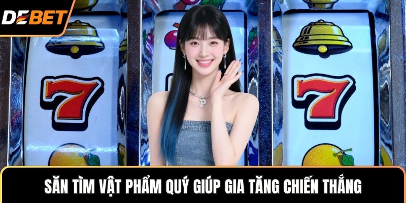 Săn tìm vật phẩm quý giúp gia tăng chiến thắng