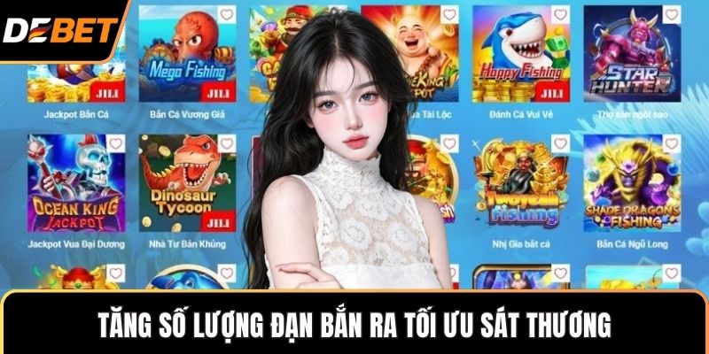 Tăng số lượng đạn bắn ra tối ưu sát thương