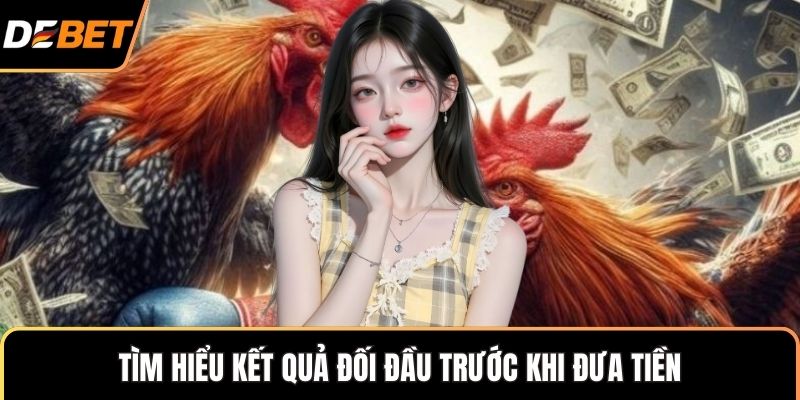 Tìm hiểu kết quả đối đầu trước khi đưa tiền